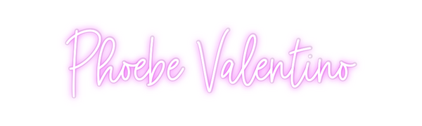 Custom Neon: Phoebe Valent...