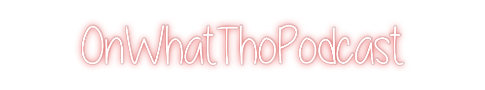 Custom Neon: OnWhatThoPodc...