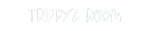 Custom Neon: TRIPPYZ ROOM