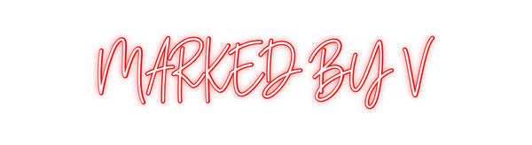 Custom Neon: MARKED BY V