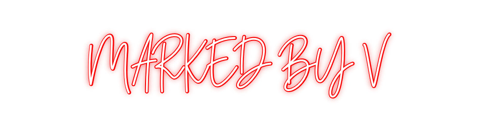 Custom Neon: MARKED BY V