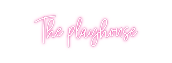 Custom Neon: The playhouse