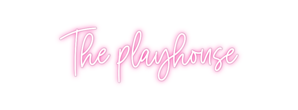 Custom Neon: The playhouse