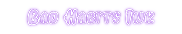 Custom Neon: Bad Habits Ink