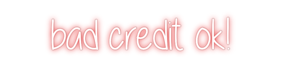 Custom Neon: bad credit ok!