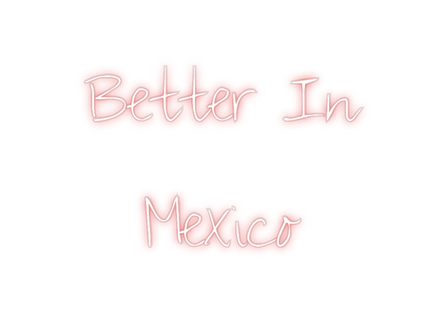 Custom Neon: Better In 
M...