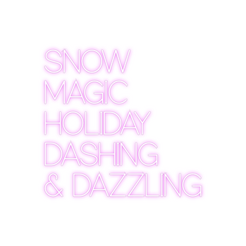Custom Neon: SNOW
MAGIC
...
