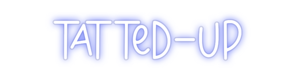 Custom Neon: TATTED-UP