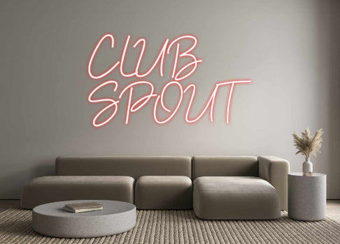 Custom Neon:  CLUB 
SPOUT