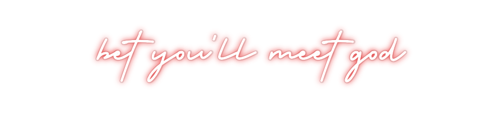 Custom Neon: bet you’ll me...