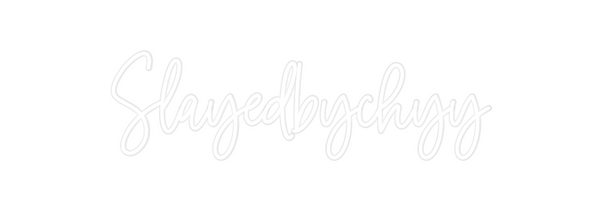 Custom Neon: Slayedbychyy