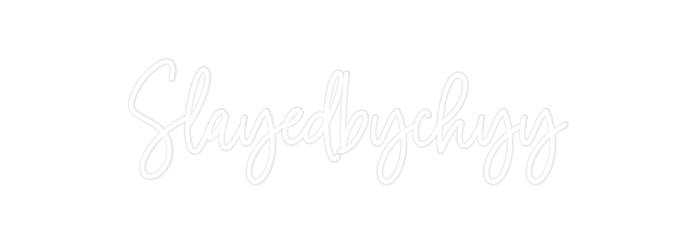 Custom Neon: Slayedbychyy