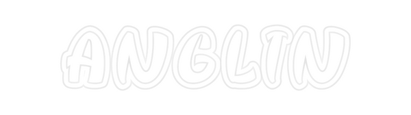 Custom Neon: ANGLIN