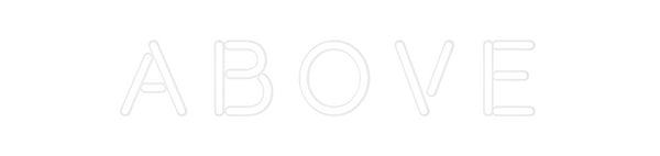 Custom Neon: A B O V E