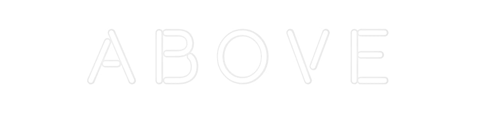 Custom Neon: A B O V E