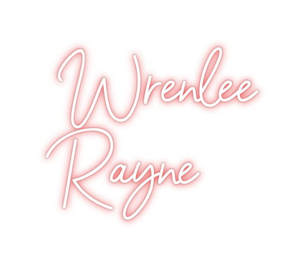 Custom Neon: Wrenlee
Rayne
