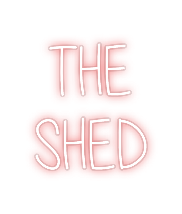 Custom Neon: THE 
SHED