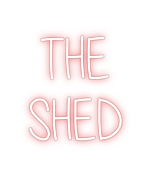 Custom Neon: THE 
SHED