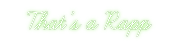 Custom Neon: That’s a Rapp