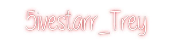 Custom Neon: 5ivestarr_Trey