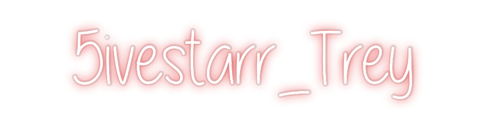 Custom Neon: 5ivestarr_Trey