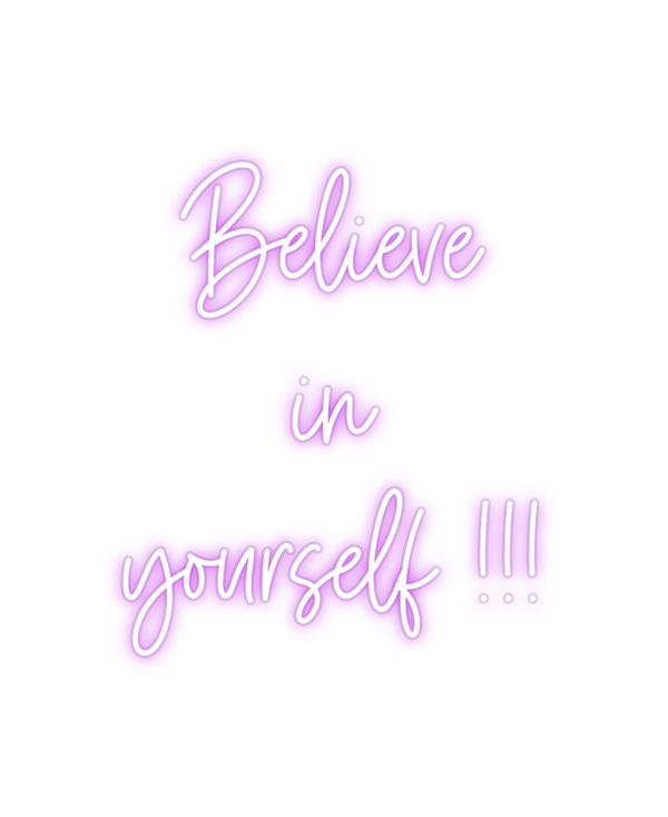 Custom Neon: Believe 
in ...