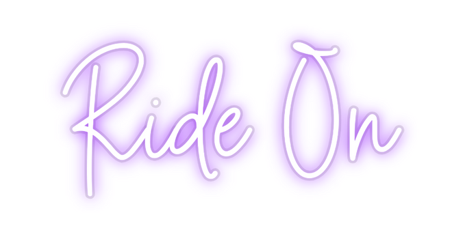 Custom Neon: Ride On