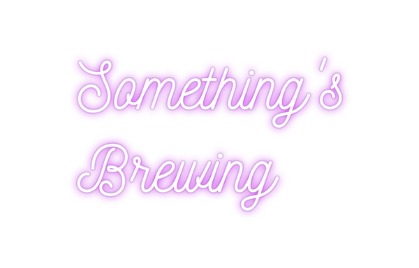 Custom Neon: Something's ...