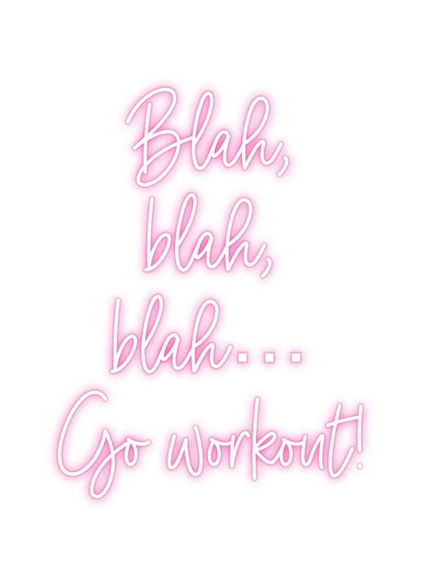 Custom Neon: Blah,
blah,...