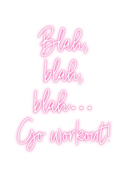 Custom Neon: Blah,
blah,...