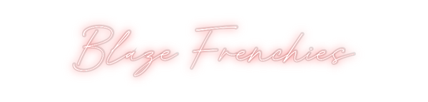 Custom Neon: Blaze Frenchies