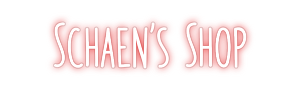 Custom Neon: Schaen's Shop