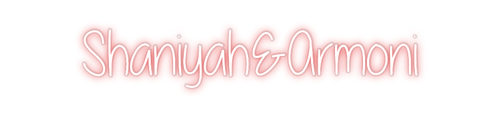 Custom Neon: Shaniyah&Armoni