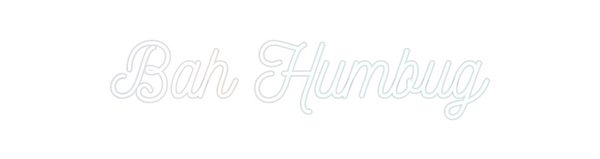 Custom Neon: Bah Humbug