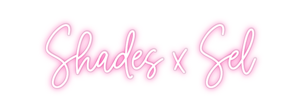 Custom Neon: Shades x Sel