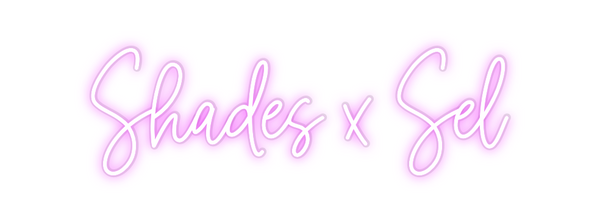 Custom Neon: Shades x Sel