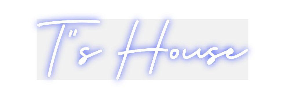 Custom Neon: T”s House