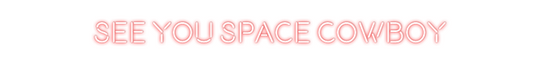 Custom Neon: see you space...