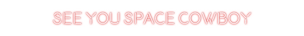 Custom Neon: see you space...