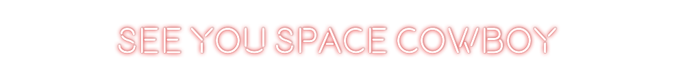Custom Neon: see you space...