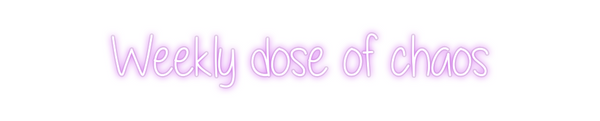 Custom Neon: Weekly dose o...
