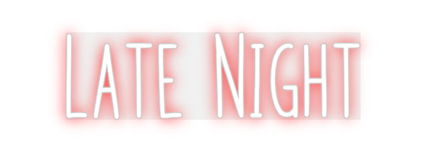 Custom Neon:  Late Night