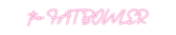 Custom Neon: the FAT BOWLER