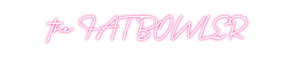Custom Neon: the FAT BOWLER