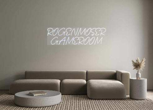 Custom Neon: ROGENMOSER 
...