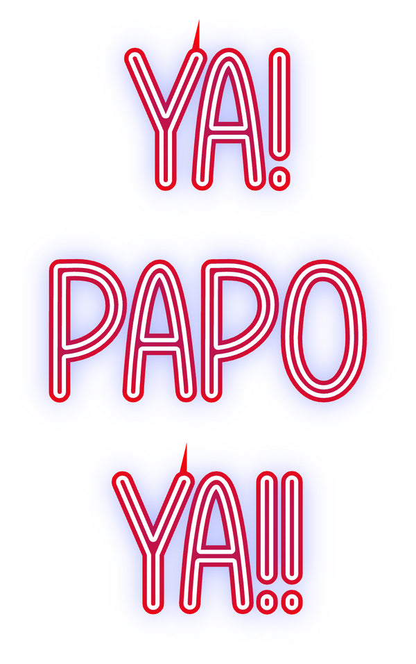 Custom Neon:   YA! 
PAPO ...