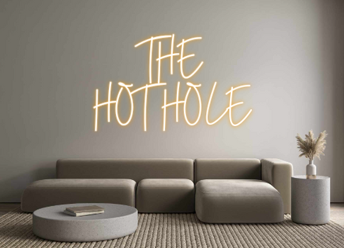 Custom Neon: THE 
HOT HOLE