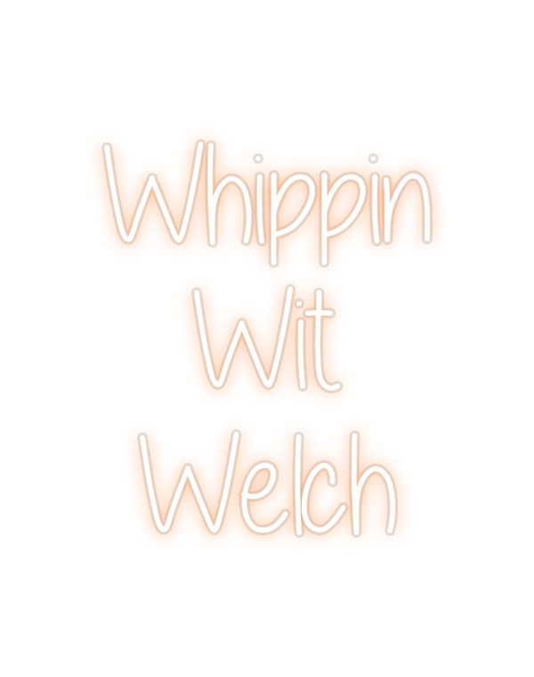 Custom Neon: Whippin
Wit...