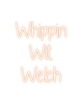 Custom Neon: Whippin
Wit...
