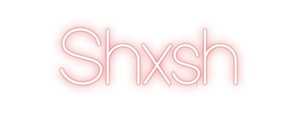 Custom Neon: Shxsh